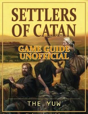 Book cover for Settlers of Catan Game Guide Unofficial