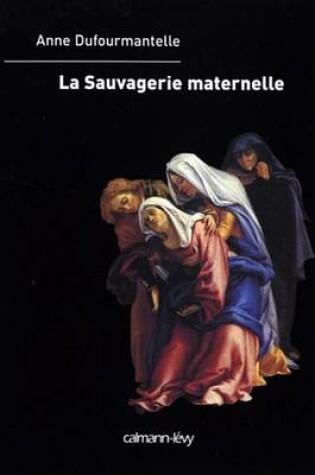 Cover of La Sauvagerie Maternelle