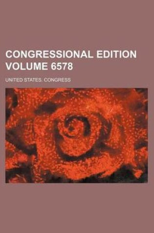 Cover of Congressional Edition Volume 6578