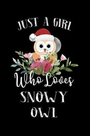 Cover of Just a Girl Who Loves Snowy Owl