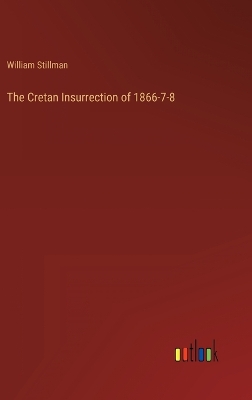 Book cover for The Cretan Insurrection of 1866-7-8