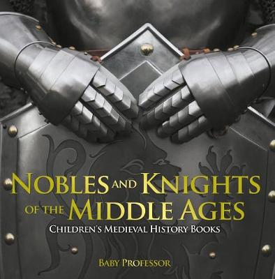 Book cover for Nobles and Knights of the Middle Ages-Children's Medieval History Books