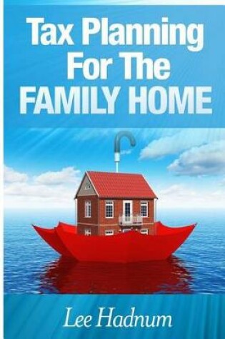 Cover of Tax Planning For The Family Home