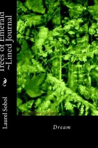 Cover of Trees of Emerald Lined Journal