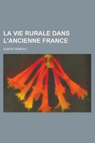 Cover of La Vie Rurale Dans L'Ancienne France