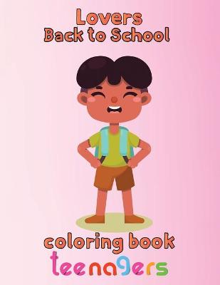 Book cover for Lovers Back to school Coloring Book Teenagers