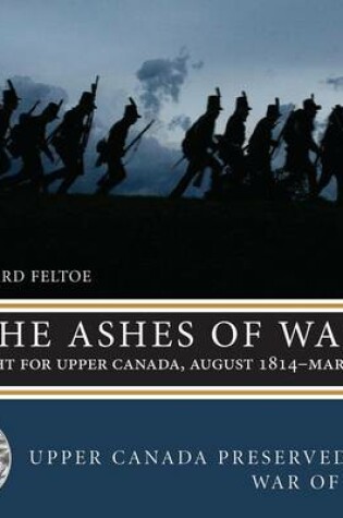 Cover of Ashes of War, The: The Fight for Upper Canada, August 1814 March 1815