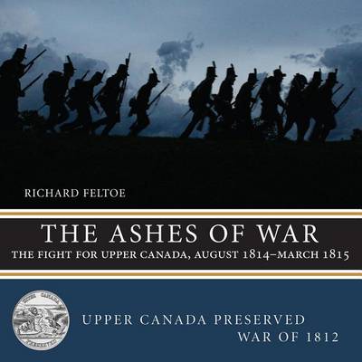 Book cover for Ashes of War, The: The Fight for Upper Canada, August 1814 March 1815