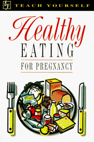 Cover of Teach Yourself: Health Eating for Pregnancy Pb