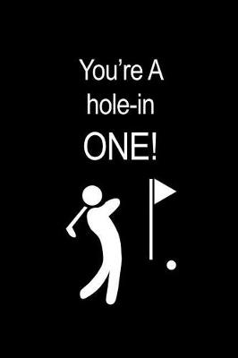 Book cover for You're A Hole-In ONE!