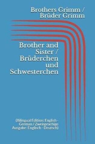 Cover of Brother and Sister / Brüderchen und Schwesterchen (Bilingual Edition