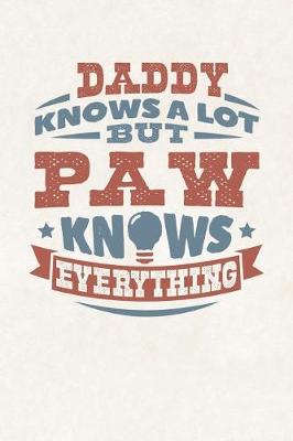 Book cover for Daddy Knows A Lot But Paw Knows Everything