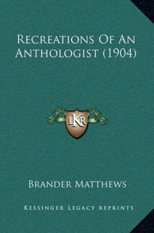 Cover of Recreations of an Anthologist (1904)