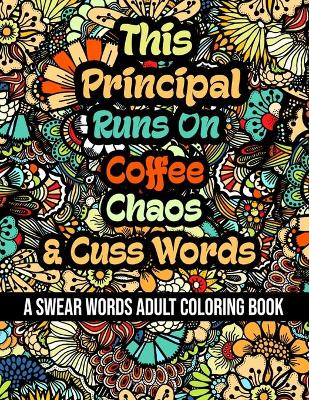 Book cover for This Principal Runs On Coffee, Chaos and Cuss Words