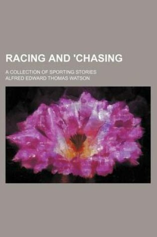 Cover of Racing and 'Chasing; A Collection of Sporting Stories