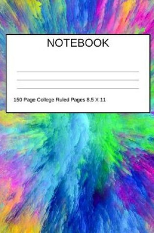 Cover of Notebook 150 Page College Ruled Pages 8.5 X 11 Tie Dye