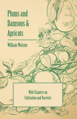Book cover for Plums and Damsons & Apricots - With Chapters on Cultivation and Varieties
