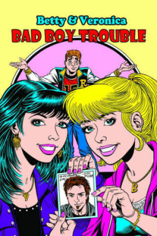 Cover of Betty & Veronica Bad Boy Trouble