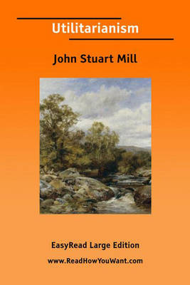 Book cover for Utilitarianism [EasyRead Large Edition]