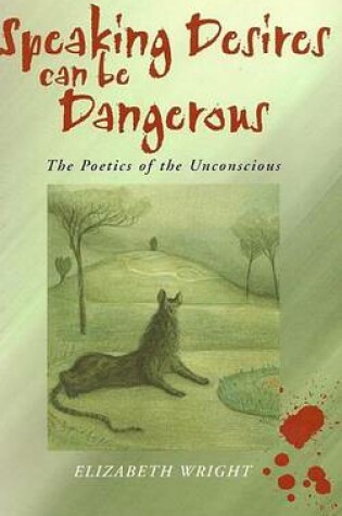 Cover of Speaking Desires Can Be Dangerous: The Poetics of the Unconscious