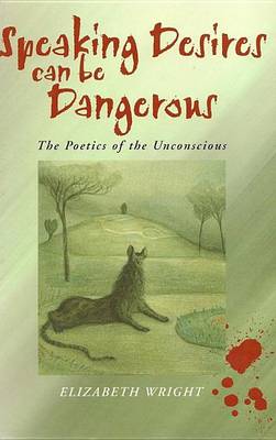 Book cover for Speaking Desires Can Be Dangerous: The Poetics of the Unconscious