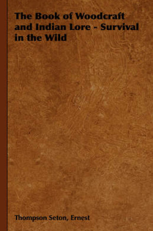 Cover of The Book of Woodcraft and Indian Lore - Survival in the Wild