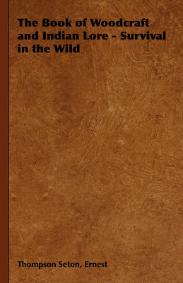 Book cover for The Book of Woodcraft and Indian Lore - Survival in the Wild