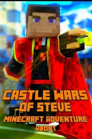 Cover of Castle Wars of Steve an Adventure about Minecraft