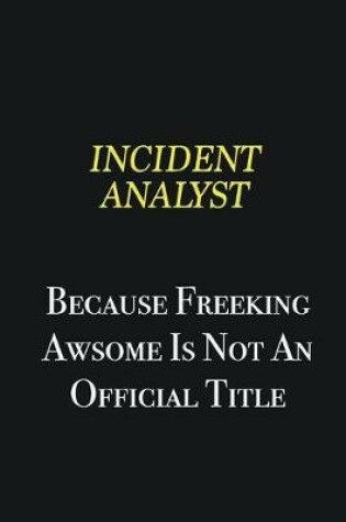 Cover of Incident Analyst because freeking awsome is not an official title