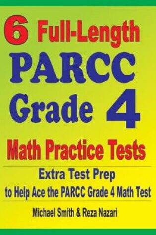 Cover of 6 Full-Length PARCC Grade 4 Math Practice Tests