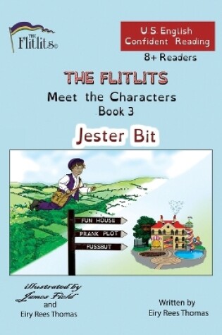 Cover of THE FLITLITS, Meet the Characters, Book 3, Jester Bit, 8+Readers, U.S. English, Confident Reading