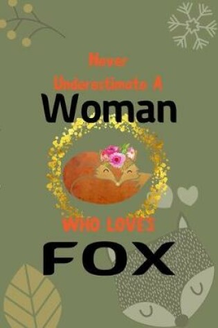 Cover of Never Underestimate A Woman Who Loves Fox