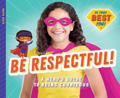 Book cover for Be Respectful!: A Hero's Guide to Being Courteous