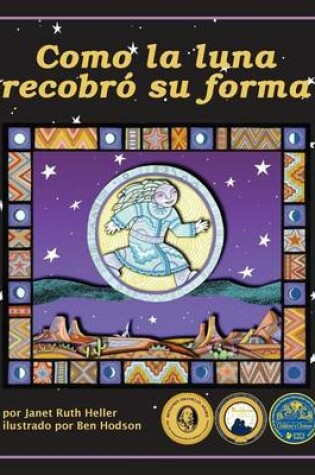 Cover of Cómo La Luna Recobró Su Forma (How the Moon Regained Her Shape)