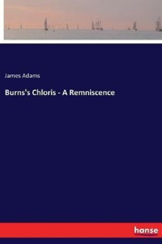 Cover of Burns's Chloris - A Remniscence