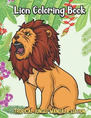 Book cover for Lion Coloring Book Tropical Jungle Mandala Edition