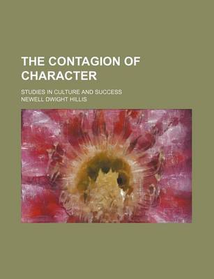 Book cover for The Contagion of Character; Studies in Culture and Success