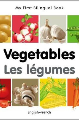 Cover of My First Bilingual Book -  Vegetables (English-French)