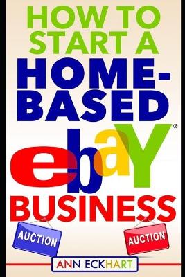 Book cover for How To Start A Home-Based Ebay Business