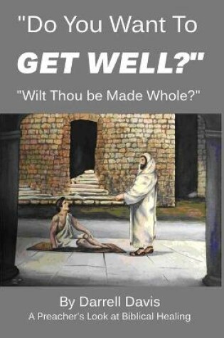 Cover of "Do You Want To Get Well?"