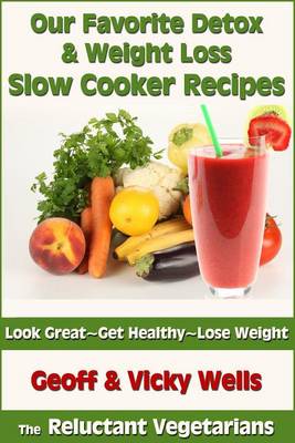 Book cover for Our Favorite Detox & Weight Loss Slow Cooker Recipes