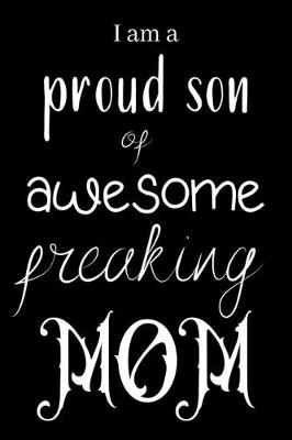 Book cover for I am a proud son of awesome freaking MOM