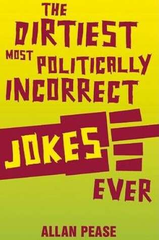 Cover of The Dirtiest, Most Politically Incorrect Jokes Ever