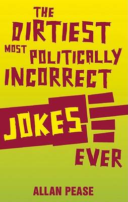 Book cover for The Dirtiest, Most Politically Incorrect Jokes Ever