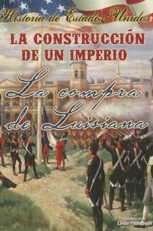 Cover of La Construcci�n de Un Imperio: La Compra de Louisiana