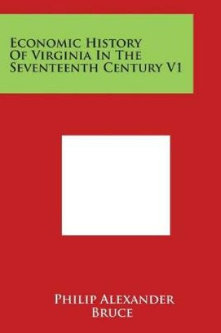 Cover of Economic History of Virginia in the Seventeenth Century V1