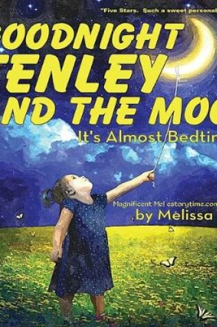 Cover of Goodnight Tenley and the Moon, It's Almost Bedtime