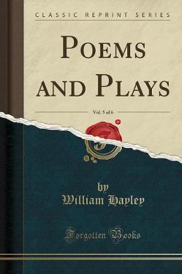 Book cover for Poems and Plays, Vol. 5 of 6 (Classic Reprint)
