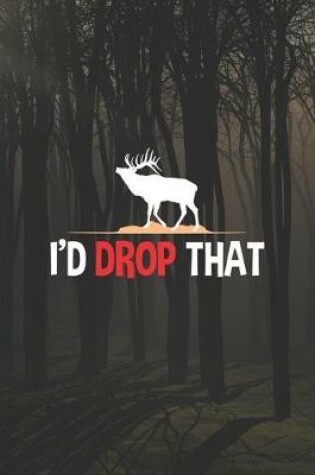 Cover of I'd Drop That