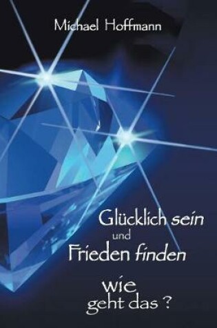 Cover of Glucklich Sein Und Frieden Finden